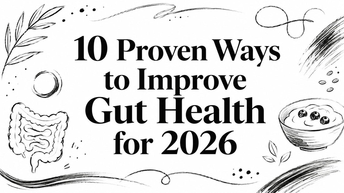 10 Proven Ways to Improve Gut Health for 2026